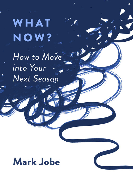 Title details for What Now? by Mark Jobe - Available